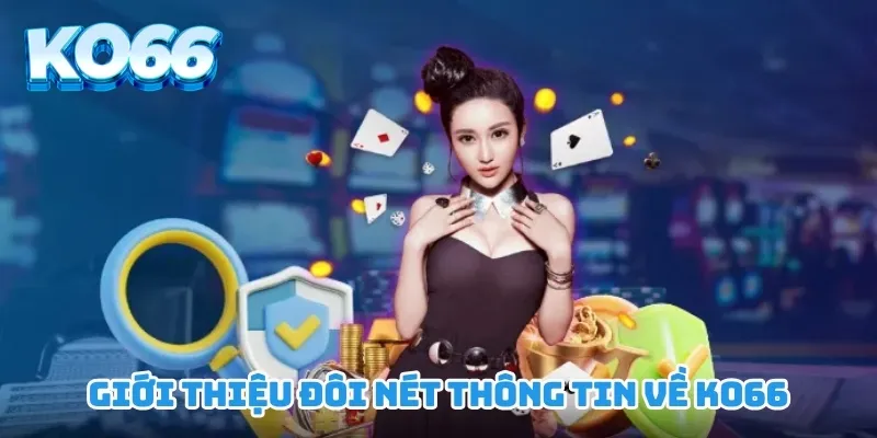 Giới thiệu đôi nét thông tin về KO66