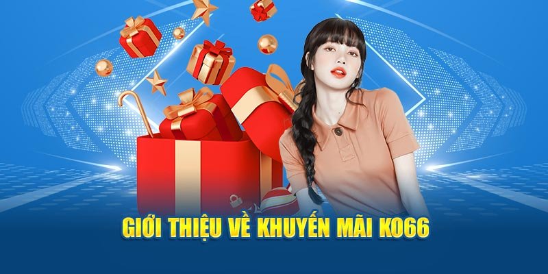 KO66 dành tặng 36K dành riêng cho tân thủ